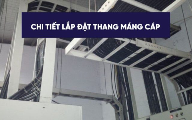 Chi tiết lắp đặt thang máng cáp