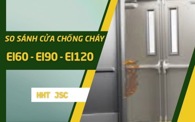 So sánh cửa chống cháy EI60-EI90-EI120 và cách chọn loại phù hợp